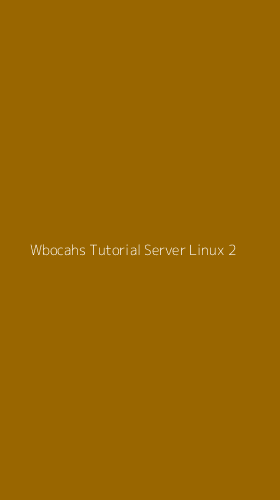 Tampilan Antarmuka Aplikasi Wbocahs Tutorial Server Linux - 2