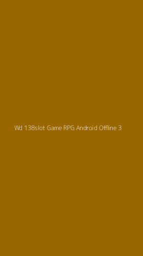 Tampilan Antarmuka Aplikasi Wd 138slot Game Rpg Android Offline - 3