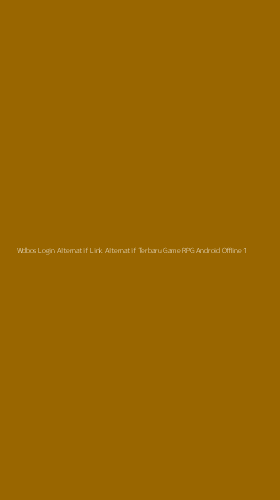 Tampilan Antarmuka Aplikasi Wdbos Login Alternatif Link Alternatif Terbaru Game Rpg Android Offline - 1