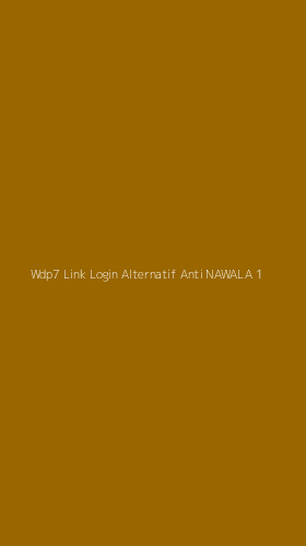 Tampilan Antarmuka Aplikasi Wdp7 Link Login Alternatif Anti Nawala - 1