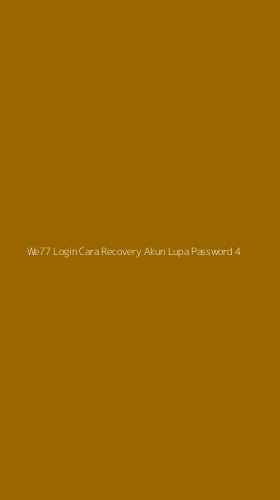 Tampilan Antarmuka Aplikasi We77 Login Cara Recovery Akun Lupa Password - 4
