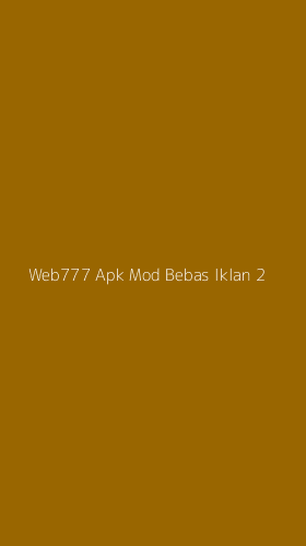 Tampilan Antarmuka Aplikasi Web777 Apk Mod Bebas Iklan - 2