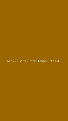 Tampilan Antarmuka Aplikasi Web777 Vpn Gratis Tanpa Batas - 4