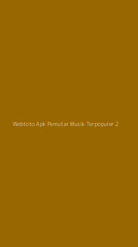 Tampilan Antarmuka Aplikasi Webtoto Apk Pemutar Musik Terpopuler - 2