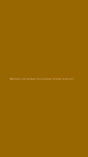 Tampilan Antarmuka Aplikasi Webtoto Link Aplikasi Portal Game Terbaik Android - 2