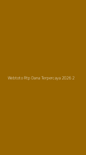 Tampilan Antarmuka Aplikasi Webtoto Rtp Dana Terpercaya 2026 - 2