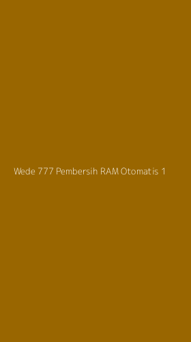 Tampilan Antarmuka Aplikasi Wede 777 Pembersih Ram Otomatis - 1