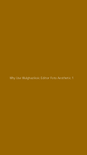 Tampilan Antarmuka Aplikasi Why Use Wulghazikoic Editor Foto Aesthetic - 1