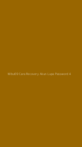 Tampilan Antarmuka Aplikasi Wibu69 Cara Recovery Akun Lupa Password - 4