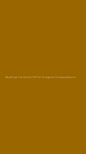 Tampilan Antarmuka Aplikasi Wibu69 Login Link Alternatif Rtp Slot Tertinggi Hari Ini Gampang Maxwin - 4