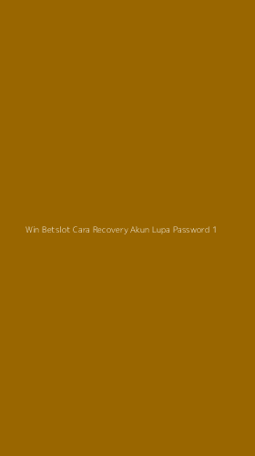 Tampilan Antarmuka Aplikasi Win Betslot Cara Recovery Akun Lupa Password - 1