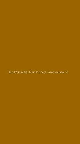 Tampilan Antarmuka Aplikasi Win178 Daftar Akun Pro Slot Internasional - 2