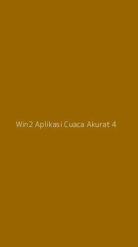 Tampilan Antarmuka Aplikasi Win2 Aplikasi Cuaca Akurat - 4