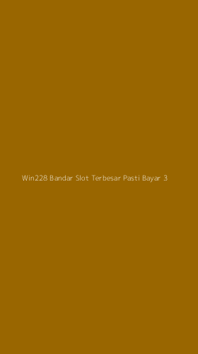Tampilan Antarmuka Aplikasi Win228 Bandar Slot Terbesar Pasti Bayar - 3