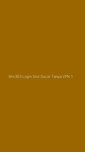 Tampilan Antarmuka Aplikasi Win303 Login Slot Gacor Tanpa Vpn - 1