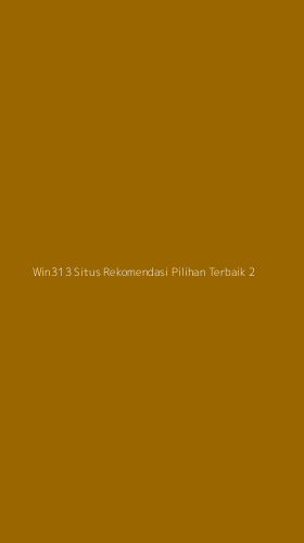 Tampilan Antarmuka Aplikasi Win313 Situs Rekomendasi Pilihan Terbaik - 2