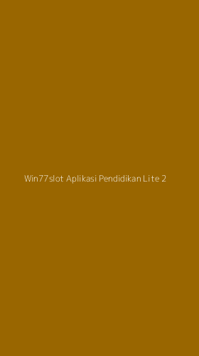 Tampilan Antarmuka Aplikasi Win77slot Aplikasi Pendidikan Lite - 2