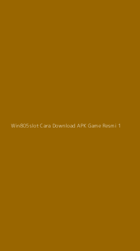 Tampilan Antarmuka Aplikasi Win805slot Cara Download Apk Game Resmi - 1