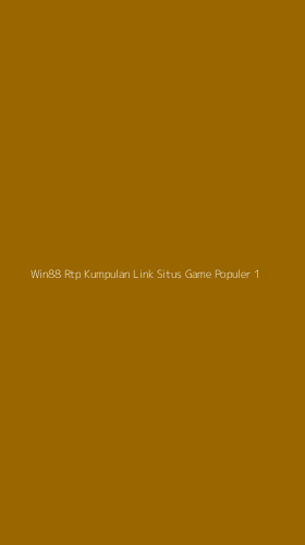 Tampilan Antarmuka Aplikasi Win88 Rtp Kumpulan Link Situs Game Populer - 1