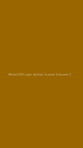 Tampilan Antarmuka Aplikasi Winbet299 Login Aplikasi Scanner Dokumen - 2