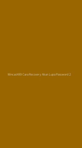 Tampilan Antarmuka Aplikasi Wincash99 Cara Recovery Akun Lupa Password - 2