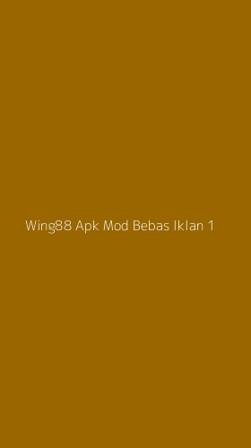 Tampilan Antarmuka Aplikasi Wing88 Apk Mod Bebas Iklan - 1