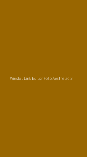Tampilan Antarmuka Aplikasi Winslot Link Editor Foto Aesthetic - 3