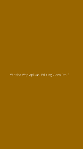 Tampilan Antarmuka Aplikasi Winslot Wap Aplikasi Editing Video Pro - 2