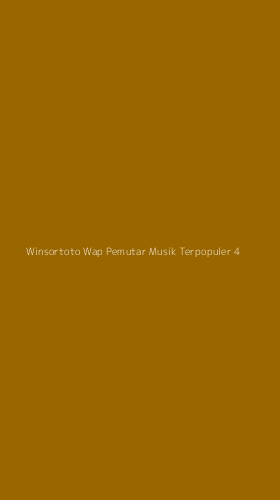 Tampilan Antarmuka Aplikasi Winsortoto Wap Pemutar Musik Terpopuler - 4