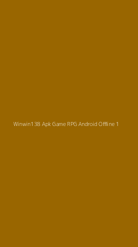 Tampilan Antarmuka Aplikasi Winwin138 Apk Game Rpg Android Offline - 1