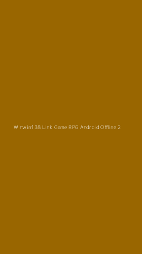 Tampilan Antarmuka Aplikasi Winwin138 Link Game Rpg Android Offline - 2