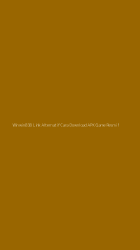 Tampilan Antarmuka Aplikasi Winwin838 Link Alternatif Cara Download Apk Game Resmi - 1
