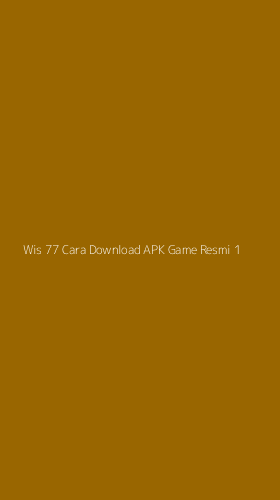 Tampilan Antarmuka Aplikasi Wis 77 Cara Download Apk Game Resmi - 1