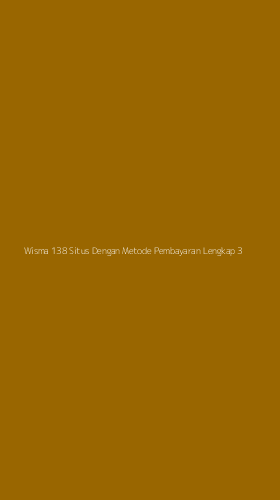 Tampilan Antarmuka Aplikasi Wisma 138 Situs Dengan Metode Pembayaran Lengkap - 3