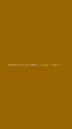 Tampilan Antarmuka Aplikasi Wismagacor Aplikasi Mobile Responsif Terbaik - 2