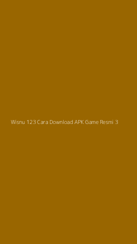 Tampilan Antarmuka Aplikasi Wisnu 123 Cara Download Apk Game Resmi - 3