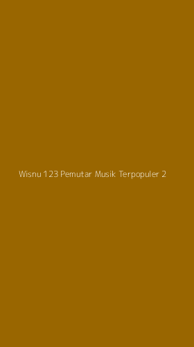 Tampilan Antarmuka Aplikasi Wisnu 123 Pemutar Musik Terpopuler - 2