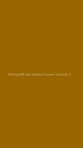 Tampilan Antarmuka Aplikasi Wlatogel88 Apk Aplikasi Scanner Dokumen - 3