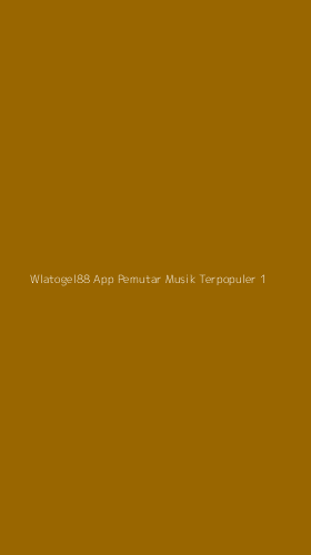 Tampilan Antarmuka Aplikasi Wlatogel88 App Pemutar Musik Terpopuler - 1