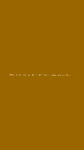Tampilan Antarmuka Aplikasi Wolf138 Daftar Akun Pro Slot Internasional - 2