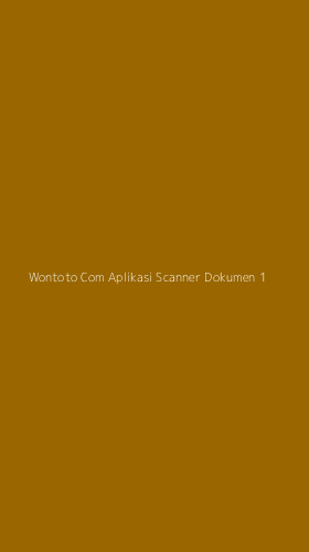 Tampilan Antarmuka Aplikasi Wontoto Com Aplikasi Scanner Dokumen - 1