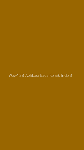 Tampilan Antarmuka Aplikasi Wow138 Aplikasi Baca Komik Indo - 3