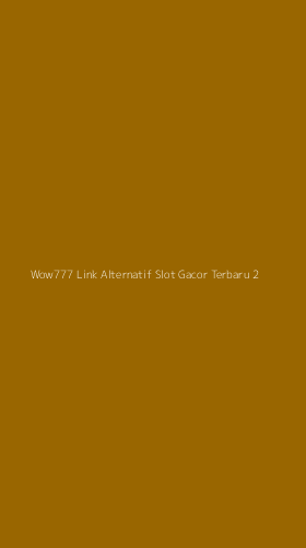 Tampilan Antarmuka Aplikasi Wow777 Link Alternatif Slot Gacor Terbaru - 2