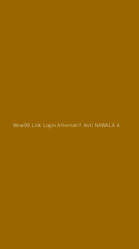 Tampilan Antarmuka Aplikasi Wow99 Link Login Alternatif Anti Nawala - 4
