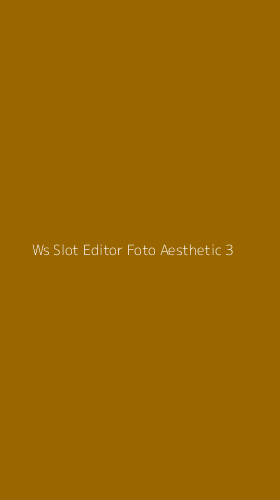 Tampilan Antarmuka Aplikasi Ws Slot Editor Foto Aesthetic - 3