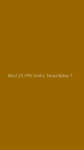 Tampilan Antarmuka Aplikasi Wso123 Vpn Gratis Tanpa Batas - 1
