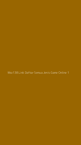 Tampilan Antarmuka Aplikasi Wso138 Link Daftar Semua Jenis Game Online - 1