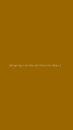 Tampilan Antarmuka Aplikasi Wstogel App Link Alternatif Resmi Anti Blokir - 2