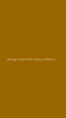 Tampilan Antarmuka Aplikasi Wstogel Game Rpg Android Offline - 2