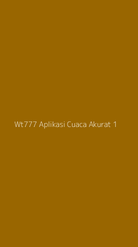Tampilan Antarmuka Aplikasi Wt777 Aplikasi Cuaca Akurat - 1